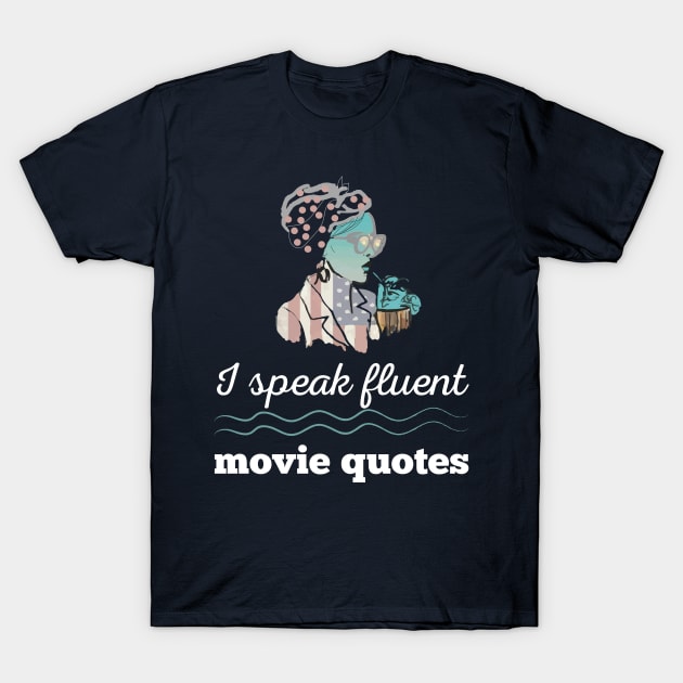 I Speak Fluent Movie Quotes Cool Gift Shirt For Cinema Fans T-Shirt by klimentina